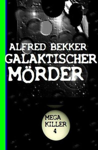 Galaktischer Mörder: Bekkers Mega Killer 4