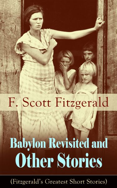 Babylon Revisited and Other Stories (Fitzgerald's Greatest Short Stories)
