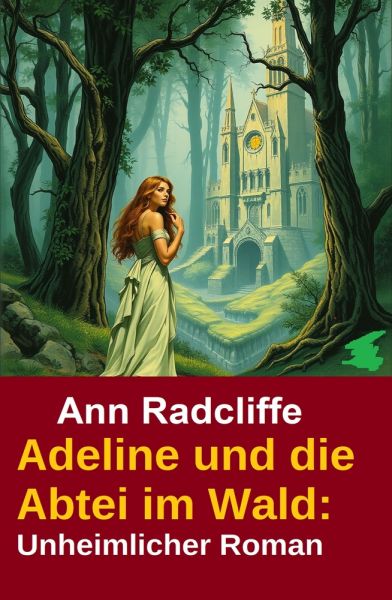 Adeline und die Abtei im Wald: Unheimlicher Roman