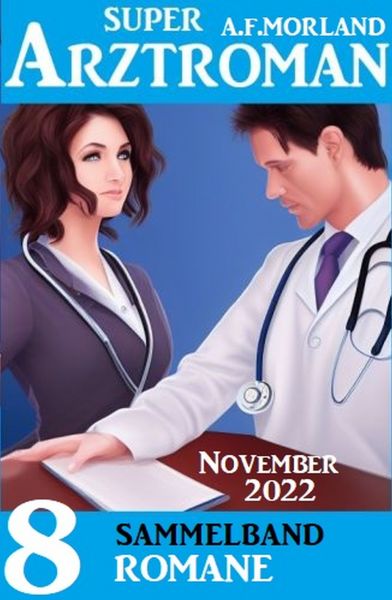 Super Arztroman Sammelband 8 Romane November 2022