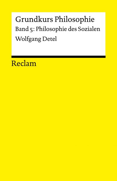 Grundkurs Philosophie. Band 5: Philosophie des Sozialen