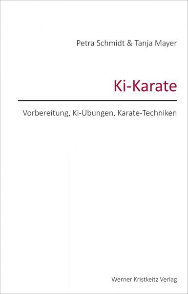 Ki-Karate – Vorbereitung, Ki-Übungen, Karate-Techniken