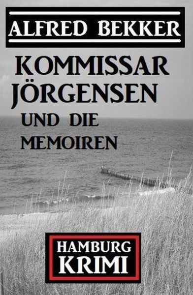 Kommissar Jörgensen und die Memoiren: Kommissar Jörgensen Hamburg Krimi