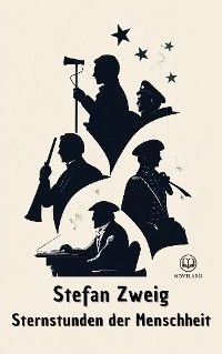 Stefan Zweig: Sternstunden der Menschheit