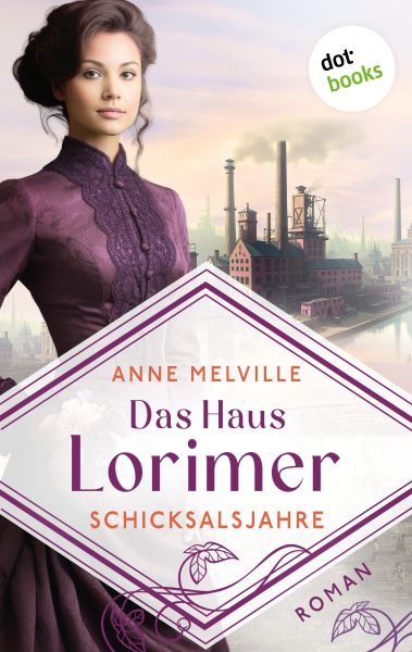 Das Haus Lorimer - Schicksalsjahre