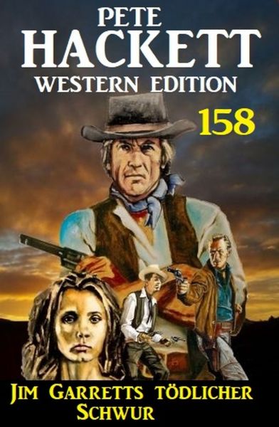 Jim Garretts tödlicher Schwur: Pete Hackett Western Edition 158