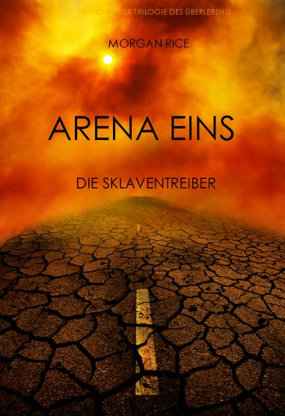 Arena Eins: Die Sklaventreiber (Die Trilogie des Überlebens — Band 1)