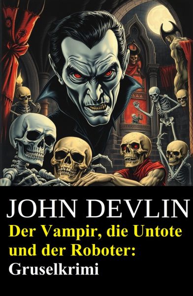 Der Vampir, die Untote und der Roboter: Gruselkrimi