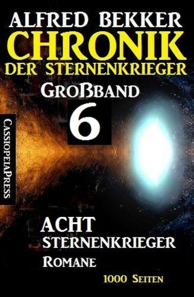 Großband #6 - Chronik der Sternenkrieger: Acht Sternenkrieger Romane