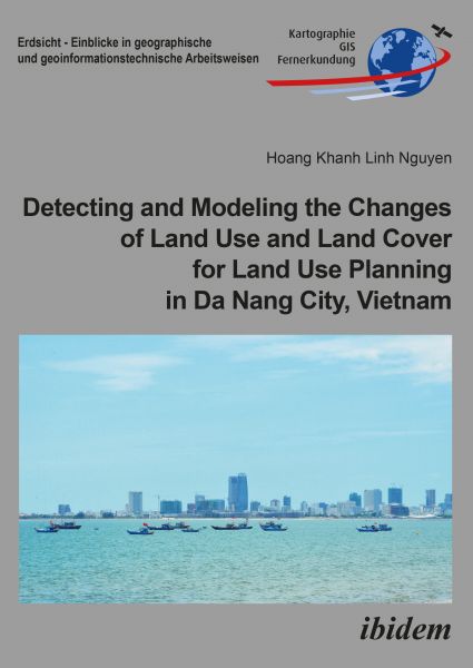 Detecting and Modeling the Changes of Land Use and Land Cover for Land Use Planning in Da Nang City,