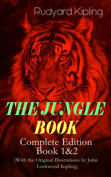 THE JUNGLE BOOK – Complete Edition: Book 1&2 (With the Original Illustrations by John Lockwood Kipli