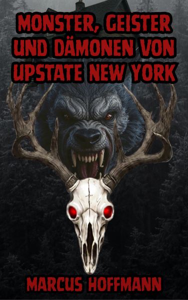 Monster, Geister und Dämonen von Upstate New York