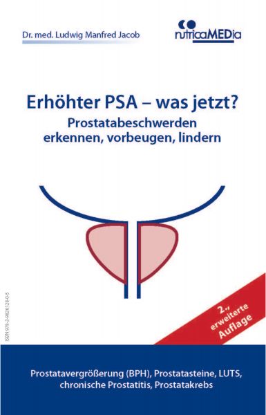 Erhöhter PSA – was jetzt? Prostatabeschwerden erkennen, vorbeugen, lindern, 2., erweiterte Auflage