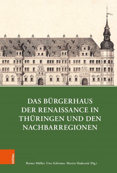 Das Bürgerhaus der Renaissance in Thüringen und den Nachbarregionen