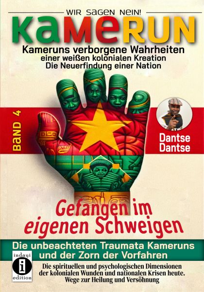 Kamerun, wir sagen Nein: Kameruns verborgene Wahrheiten einer weißen kolonialen Kreation – die Neuer