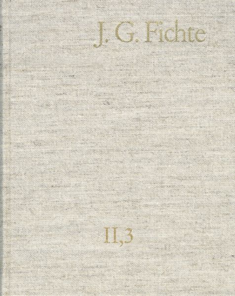 Johann Gottlieb Fichte: Gesamtausgabe / Reihe II: Nachgelassene Schriften. Band 3: Nachgelassene Sch