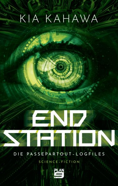 Cover Kia Kahawa: Endstation. Die Passepartout-Logfiles. Das Cover zeigt ein Auge, die Iris scheint mechanisch zu sein, wie ein Computerbauteil.