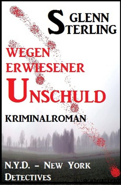 Wegen erwiesener Unschuld: Kriminalroman: N.Y.D. - New York Detectives
