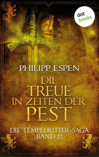 Die Tempelritter-Saga - Band 12: Die Treue in den Zeiten der Pest