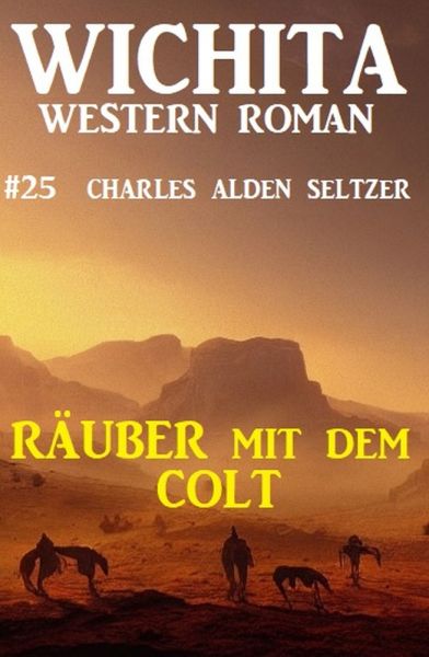 Räuber mit dem Colt: Wichita Western Roman 25