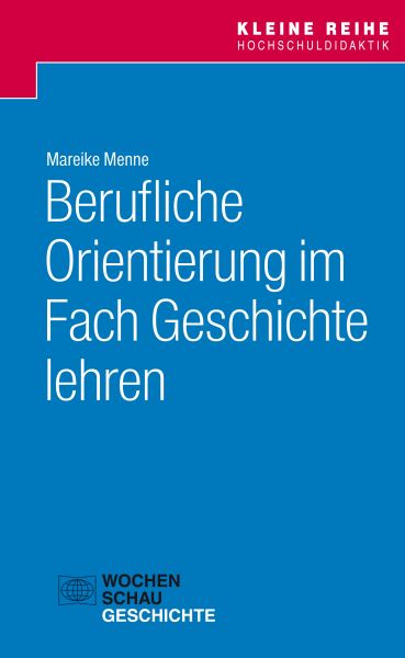 Berufliche Orientierung im Fach Geschichte lehren