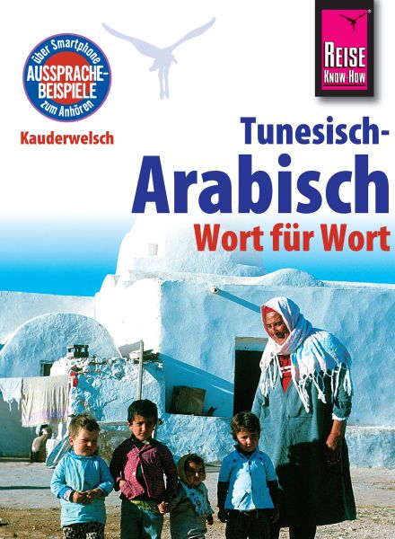 Reise Know-How Kauderwelsch Tunesisch-Arabisch - Wort für Wort: Kauderwelsch-Sprachführer Band 73