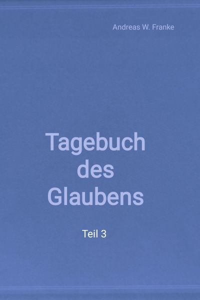 Tagebuch des Glaubens Teil 3