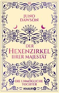 Der Hexenzirkel Ihrer Majestät. Die unmögliche Tochter