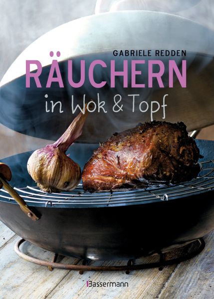 Räuchern in Wok und Topf - einfache Rezepte für einzigartige Geschmackserlebnisse. Für Fisch, Fleisc