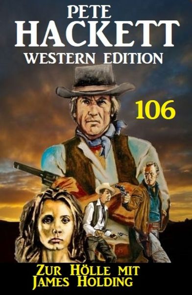 Zur Hölle mit James Holding: Pete Hackett Western Edition 106