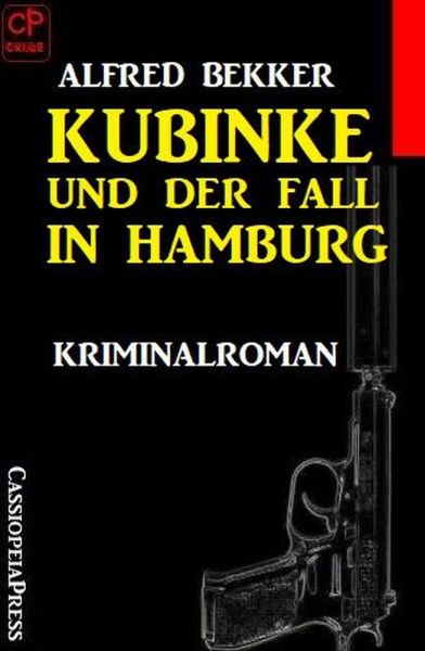 Kubinke und der Fall in Hamburg: Kriminalroman