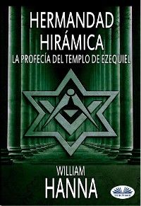 Hermandad Hirámica: La Profecía Del Templo De Ezequiel