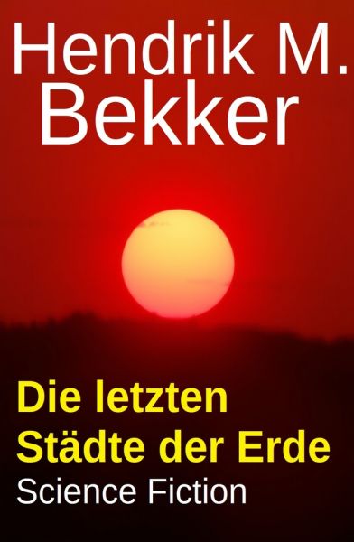 Die letzten Städte der Erde: Science Fiction
