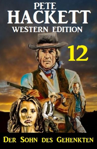 ​Der Sohn des Gehenkten: Pete Hackett Western Edition 12