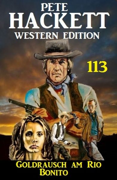 Goldrausch am Rio Bonito: Pete Hackett Western Edition 113