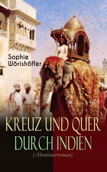 Kreuz und quer durch Indien (Abenteuerroman)