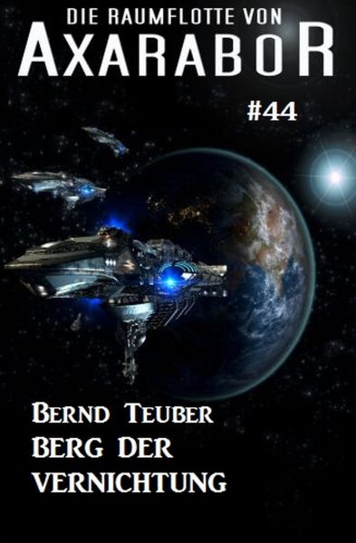 Die Raumflotte von Axarabor #44: Berg der Vernichtung