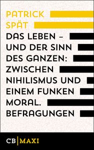 Das Leben – und der Sinn des Ganzen. Zwischen Nihilismus und einem Funken Moral