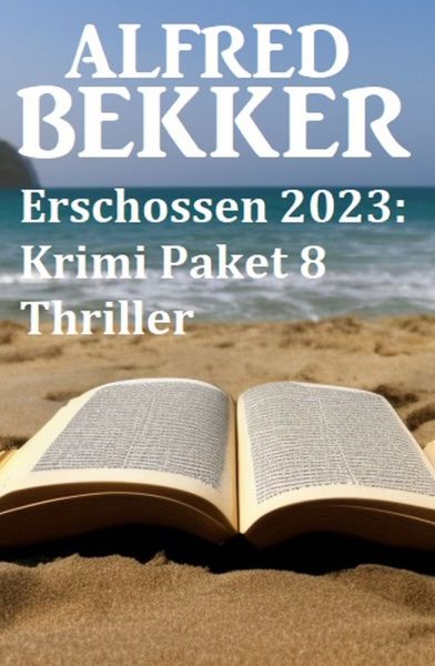 Erschossen 2023: Krimi Paket 8 Thriller