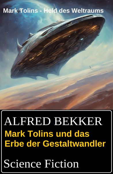Mark Tolins und das Erbe der Gestaltwandler: Science Fiction: Mark Tolins - Held des Weltraums