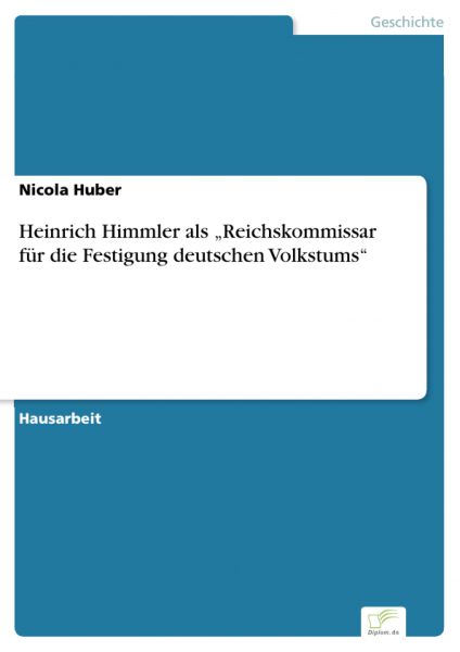 Heinrich Himmler als „Reichskommissar für die Festigung deutschen Volkstums“