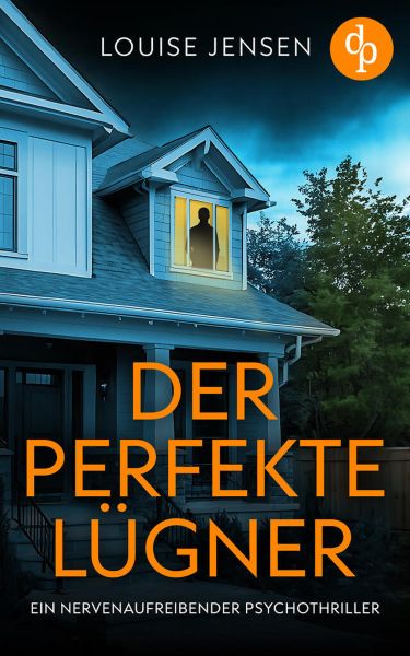 Der perfekte Lügner | Ein nervenaufreibender Psychothriller