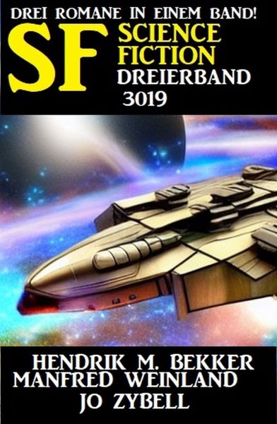 Science Fiction Dreierband 3019 - Drei Romane in einem Band!