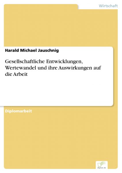 Gesellschaftliche Entwicklungen, Wertewandel und ihre Auswirkungen auf die Arbeit