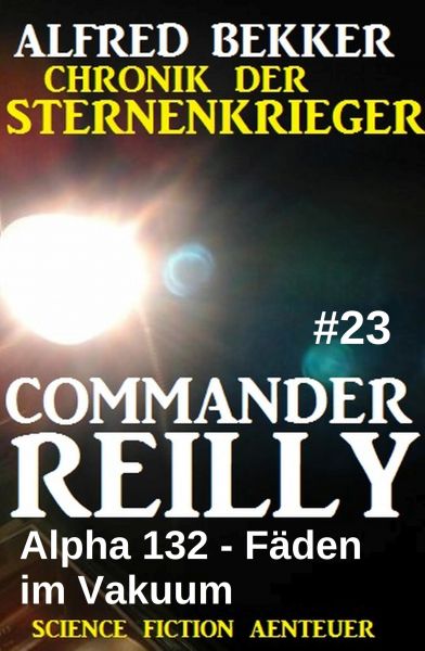 Commander Reilly #23: Alpha 132 - Fäden im Vakuum: Chronik der Sternenkrieger