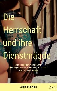 Die Herrschaft und ihre Dienstmägde Teil 3