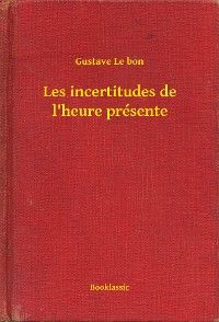 Les incertitudes de l'heure présente