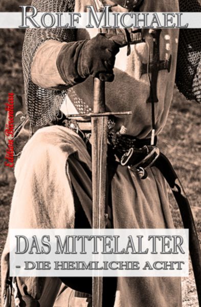 DAS MITTELALTER – DIE HEIMLICHE ACHT und andere Geschichten aus Nordhessen #1