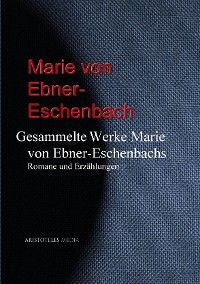 Gesammelte Werke Marie von Ebner-Eschenbachs