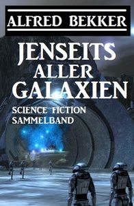 Jenseits aller Galaxien: Science Fiction Sammelband